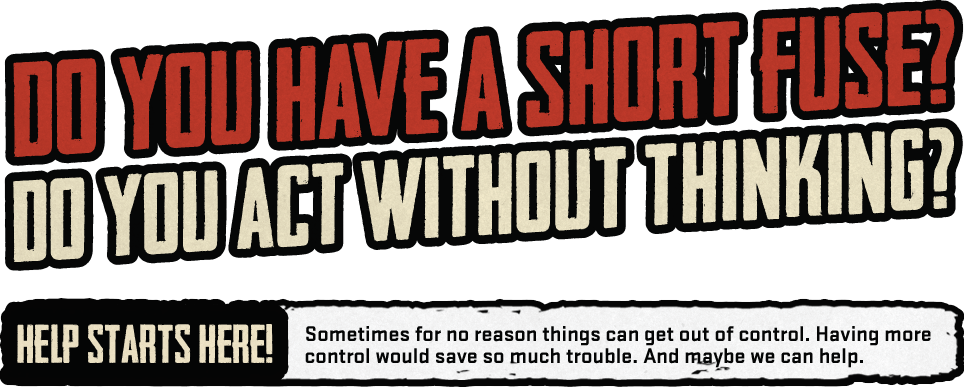 Do you have a short fuse? Do you act without thinking?